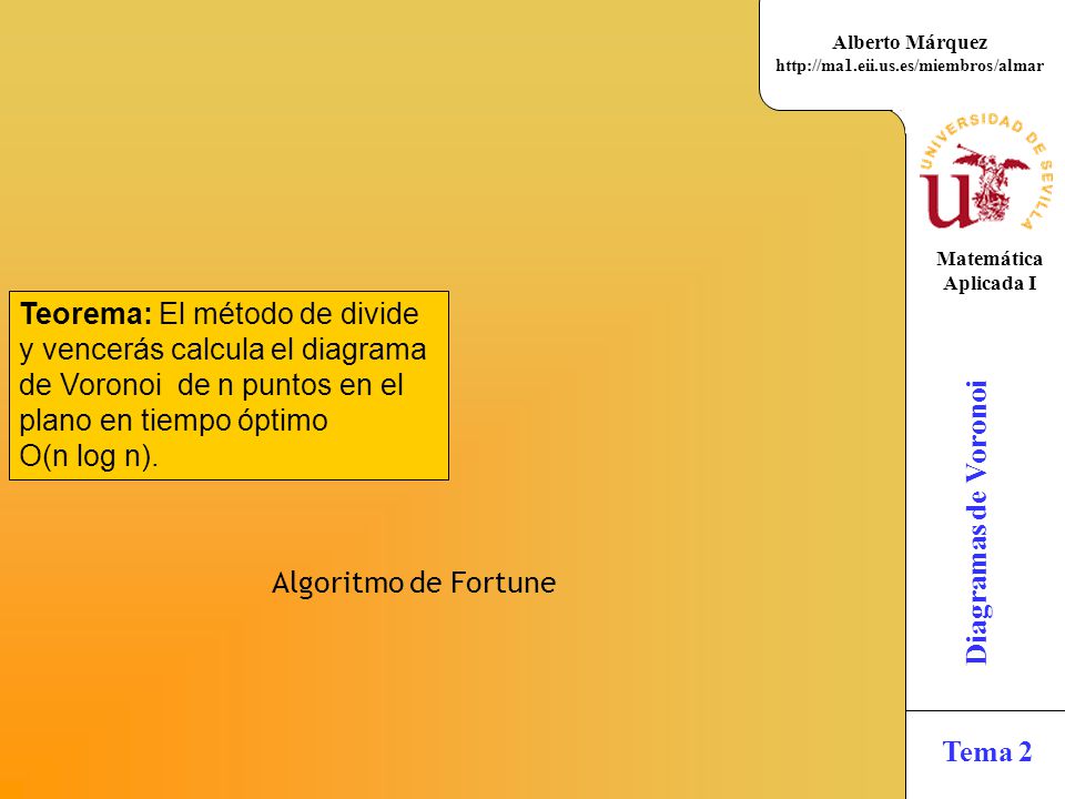 Teorema: El método de divide y vencerás calcula el diagrama de Voronoi de n puntos en el plano en tiempo óptimo O(n log n).