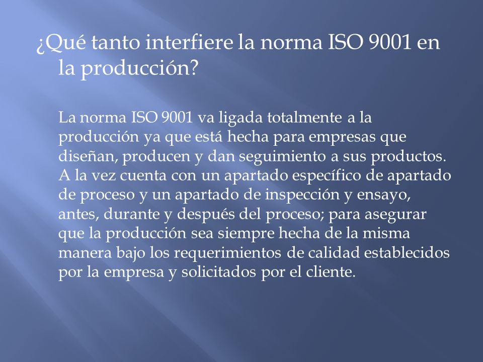 ¿Qué tanto interfiere la norma ISO 9001 en la producción