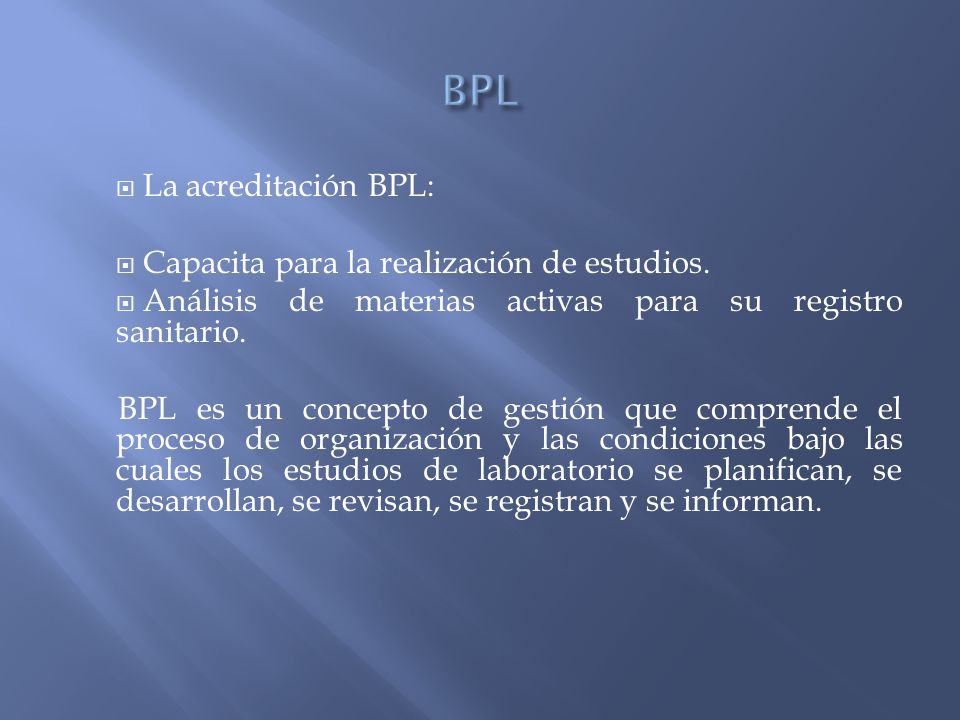 BPL La acreditación BPL: Capacita para la realización de estudios.