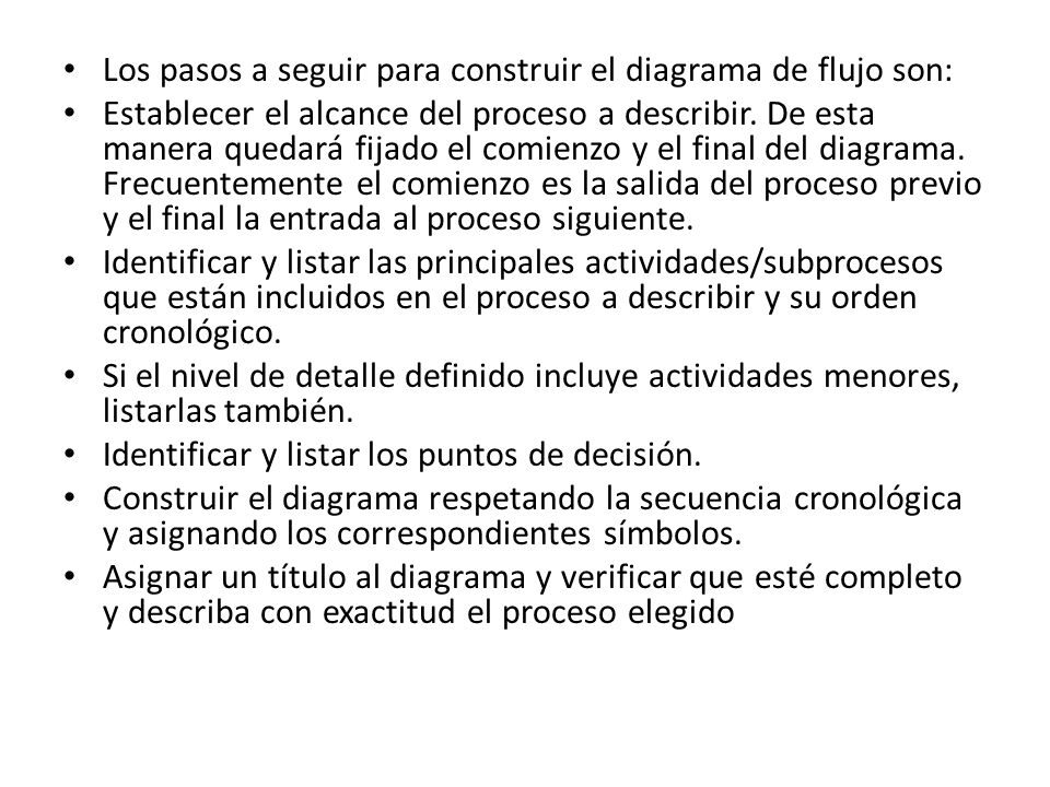 Los pasos a seguir para construir el diagrama de flujo son: