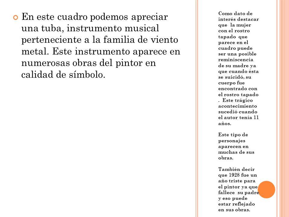 En este cuadro podemos apreciar una tuba, instrumento musical perteneciente a la familia de viento metal. Este instrumento aparece en numerosas obras del pintor en calidad de símbolo.
