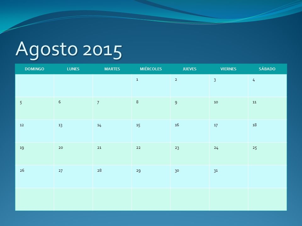 Agosto 2015 DOMINGO LUNES MARTES MIÉRCOLES JUEVES VIERNES SÁBADO 1 2 3