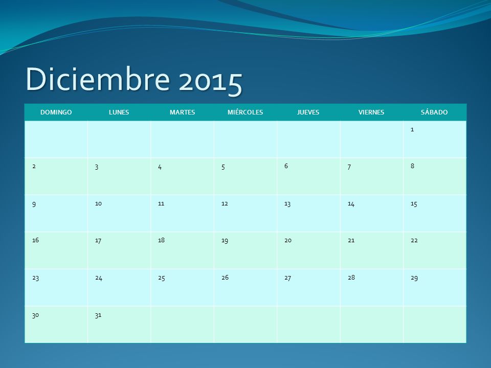 Diciembre 2015 DOMINGO LUNES MARTES MIÉRCOLES JUEVES VIERNES SÁBADO 1