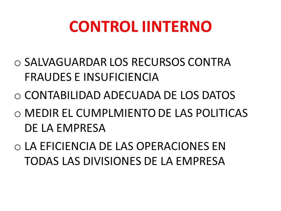 CONTROL IINTERNO SALVAGUARDAR LOS RECURSOS CONTRA FRAUDES E INSUFICIENCIA. CONTABILIDAD ADECUADA DE LOS DATOS.