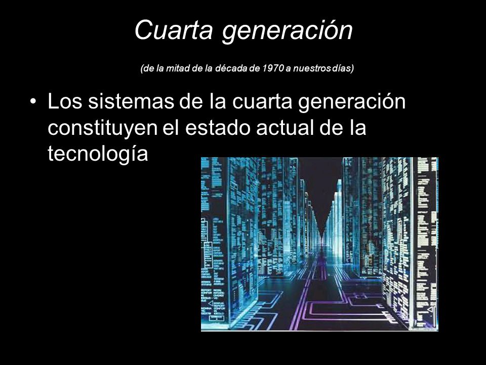 Cuarta generación (de la mitad de la década de 1970 a nuestros días)
