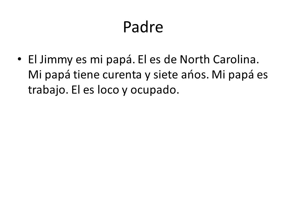Padre El Jimmy es mi papá. El es de North Carolina.