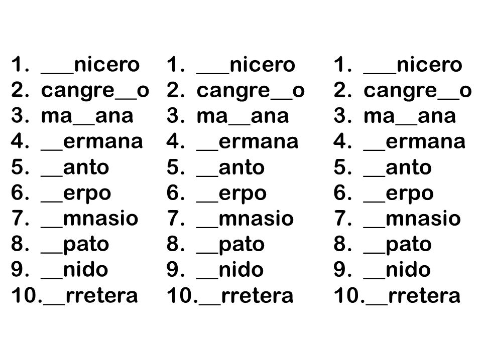 1. ___nicero 2. cangre__o 3. ma__ana 4. __ermana 5. __anto 6. __erpo 7