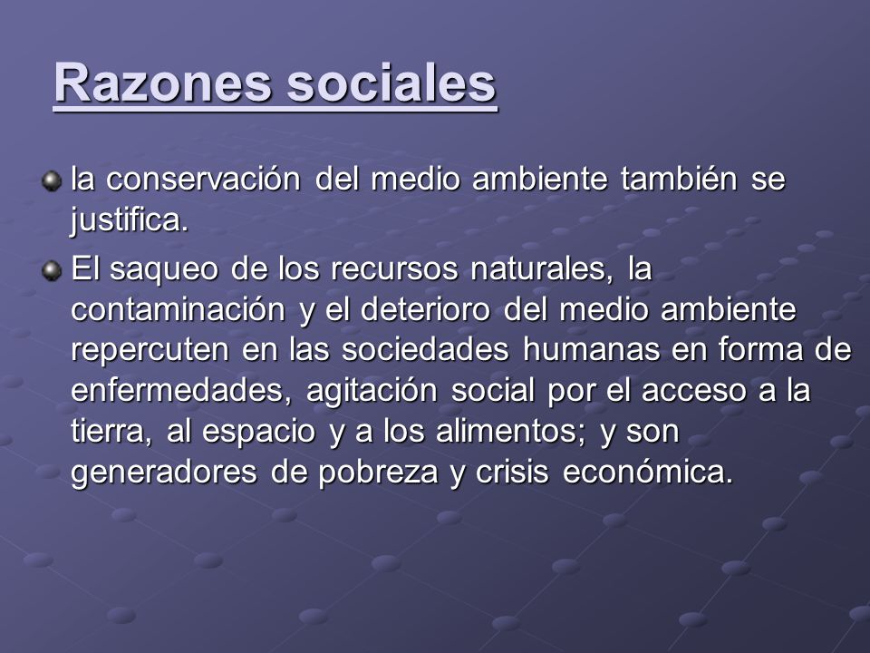 Razones sociales la conservación del medio ambiente también se justifica.