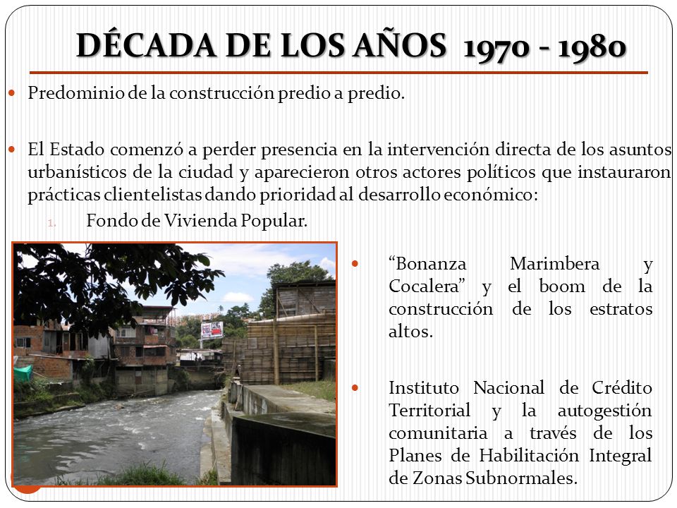 DÉCADA DE LOS AÑOS Predominio de la construcción predio a predio.