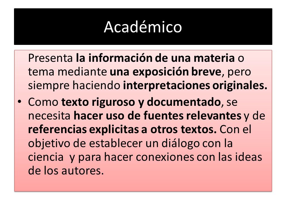 Académico Presenta la información de una materia o tema mediante una exposición breve, pero siempre haciendo interpretaciones originales.