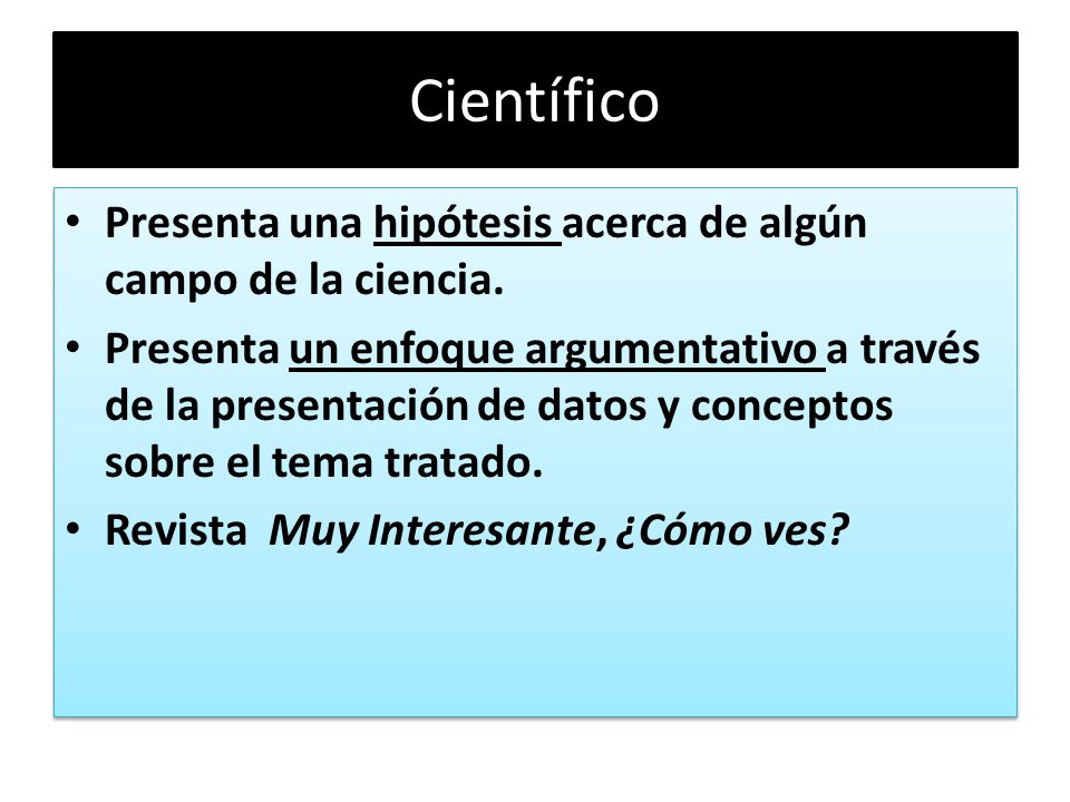 Científico Presenta una hipótesis acerca de algún campo de la ciencia.