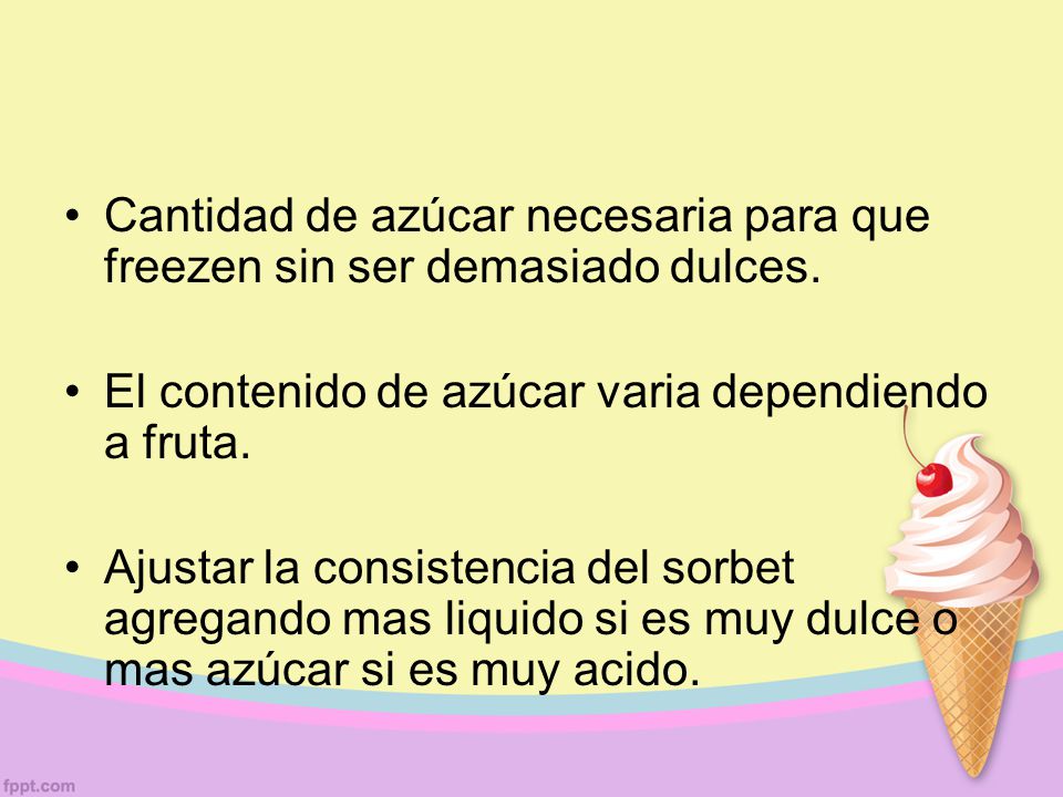 Cantidad de azúcar necesaria para que freezen sin ser demasiado dulces.