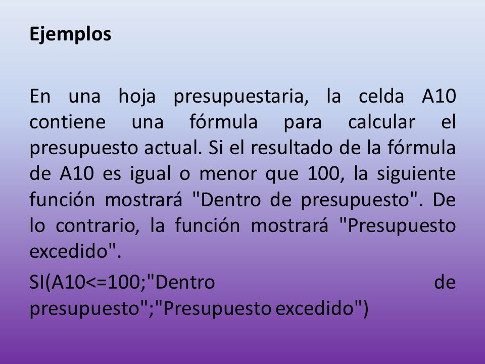 Ejemplos En una hoja presupuestaria, la celda A10 contiene una fórmula para calcular el presupuesto actual.