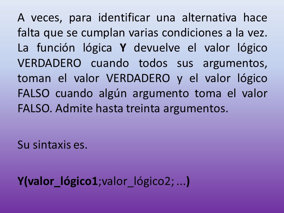 A veces, para identificar una alternativa hace falta que se cumplan varias condiciones a la vez.