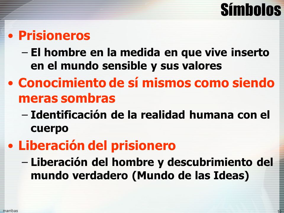 Símbolos Prisioneros. El hombre en la medida en que vive inserto en el mundo sensible y sus valores.