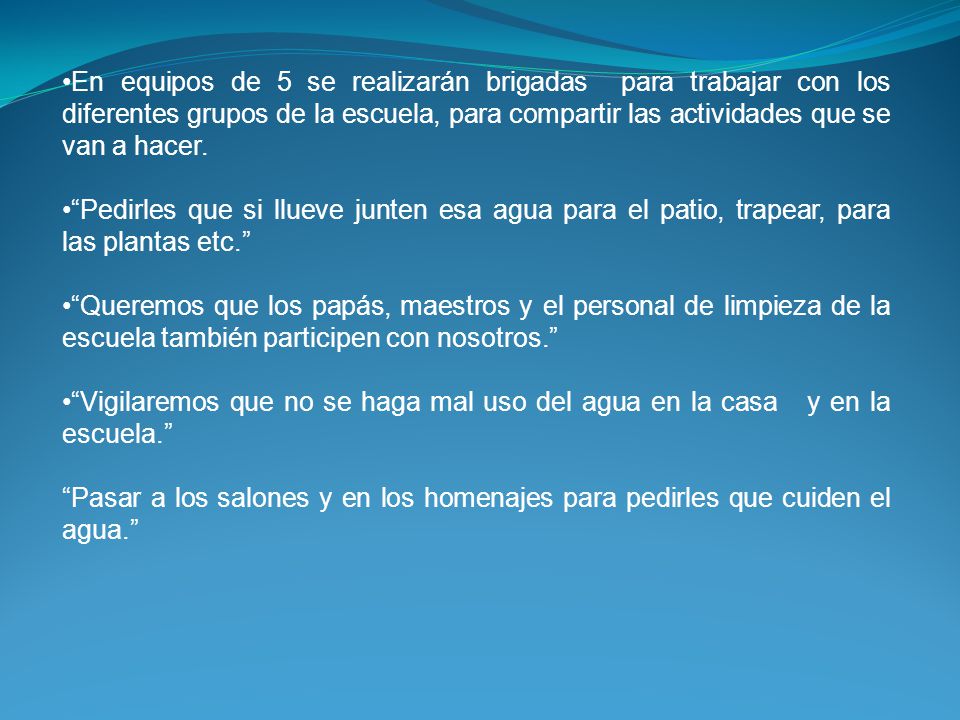 En equipos de 5 se realizarán brigadas para trabajar con los diferentes grupos de la escuela, para compartir las actividades que se van a hacer.