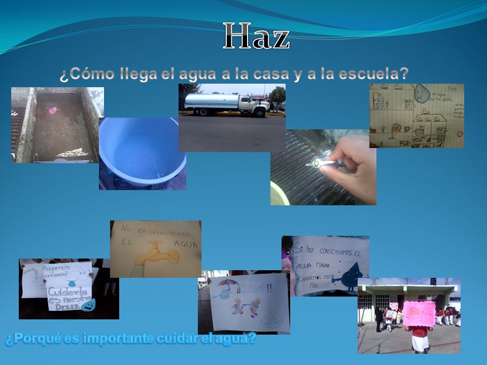 Haz ¿Cómo llega el agua a la casa y a la escuela