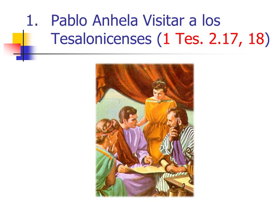 Pablo Anhela Visitar a los Tesalonicenses (1 Tes. 2.17, 18)