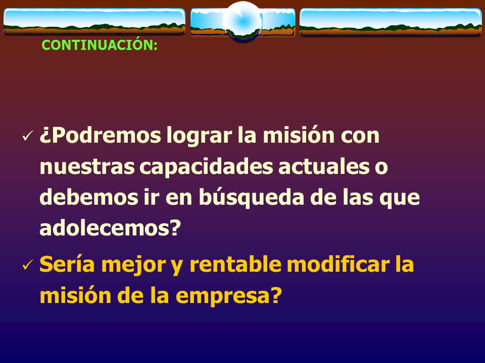 Sería mejor y rentable modificar la misión de la empresa