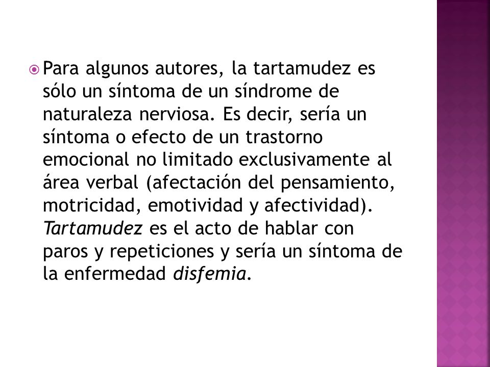 Para algunos autores, la tartamudez es sólo un síntoma de un síndrome de naturaleza nerviosa.