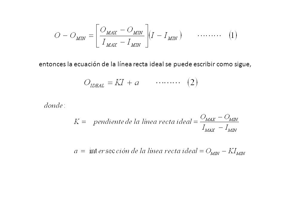 entonces la ecuación de la línea recta ideal se puede escribir como sigue,