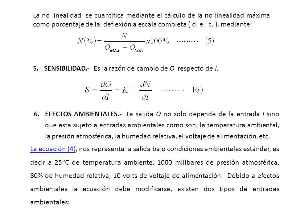 La no linealidad se cuantifica mediante el cálculo de la no linealidad máxima como porcentaje de la deflexión a escala completa ( d. e. c. ), mediante: