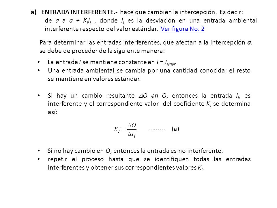 a) ENTRADA INTERFERENTE.- hace que cambien la intercepción. Es decir: