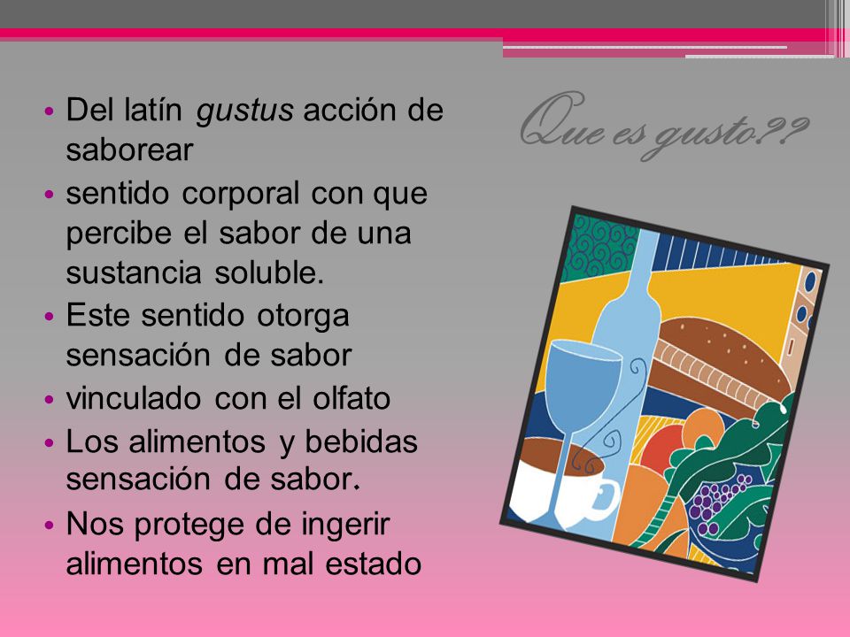 Que es gusto Del latín gustus acción de saborear