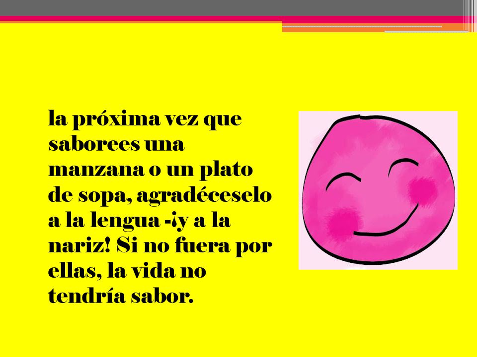 la próxima vez que saborees una manzana o un plato de sopa, agradéceselo a la lengua -¡y a la nariz.
