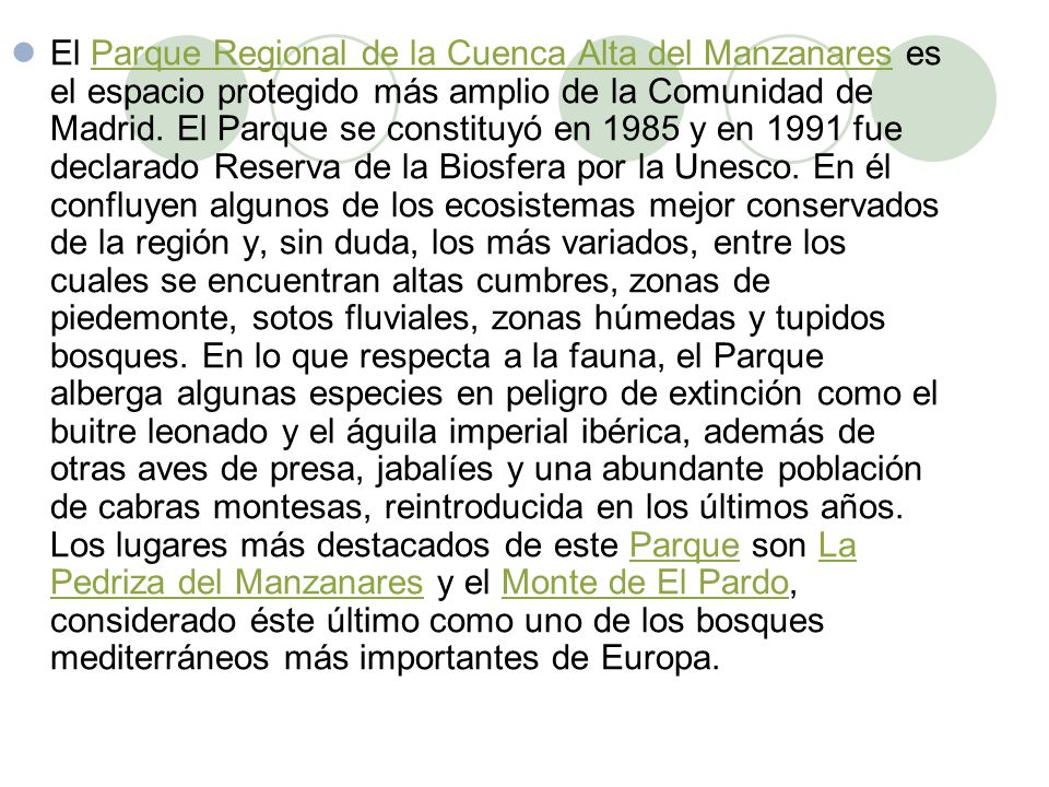 El Parque Regional de la Cuenca Alta del Manzanares es el espacio protegido más amplio de la Comunidad de Madrid.