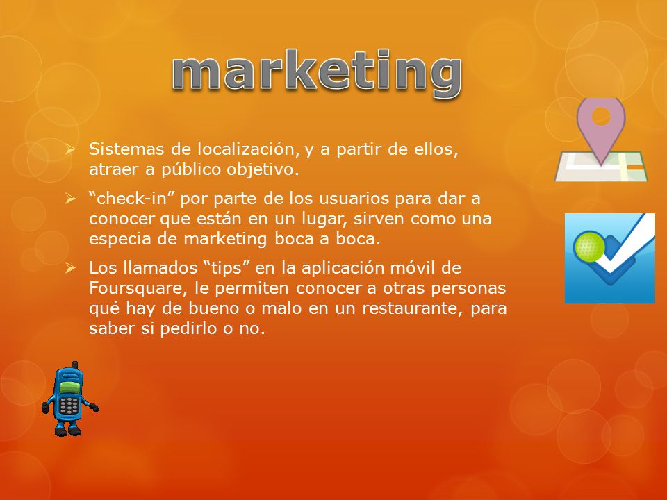 marketing Sistemas de localización, y a partir de ellos, atraer a público objetivo.