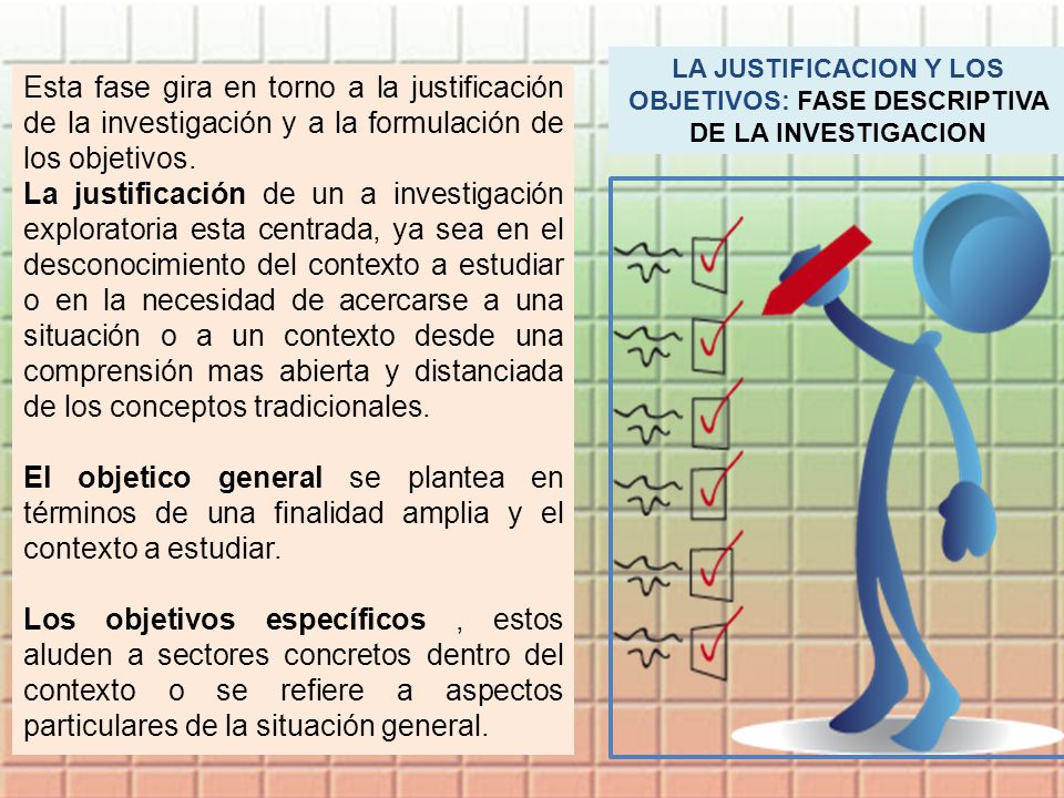 LA JUSTIFICACION Y LOS OBJETIVOS: FASE DESCRIPTIVA DE LA INVESTIGACION