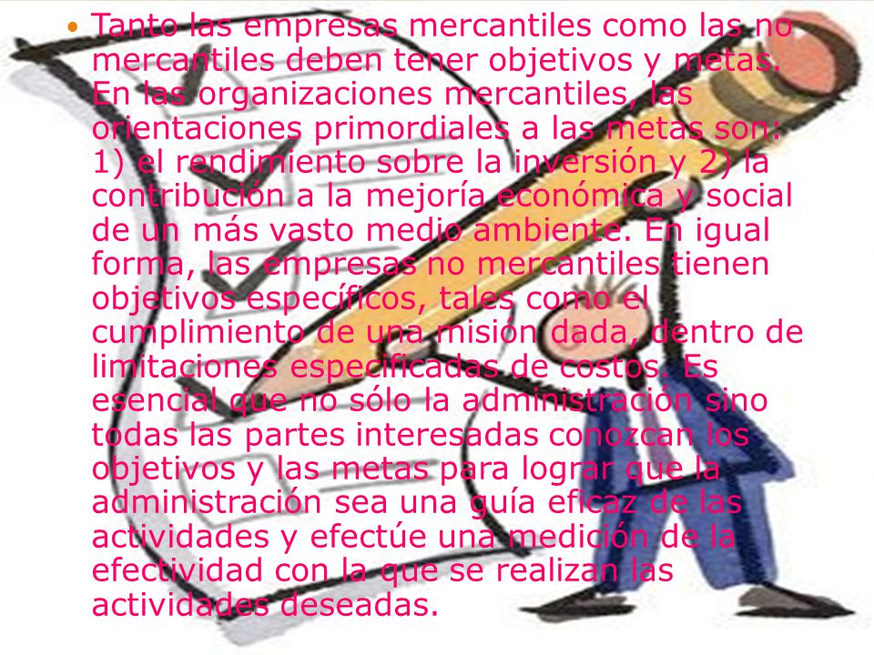 Tanto las empresas mercantiles como las no mercantiles deben tener objetivos y metas.