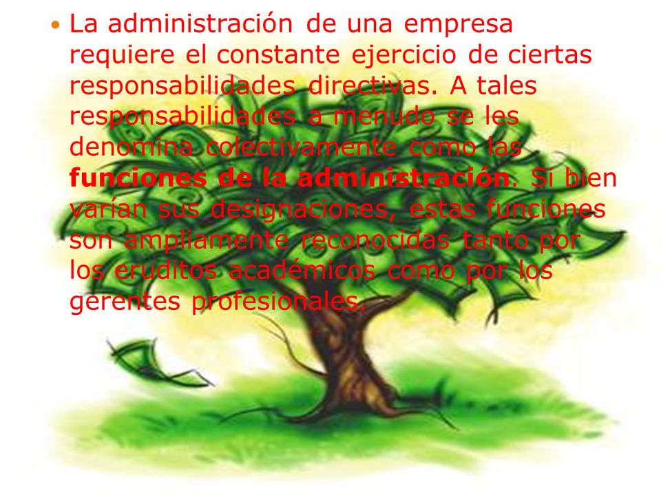 La administración de una empresa requiere el constante ejercicio de ciertas responsabilidades directivas.