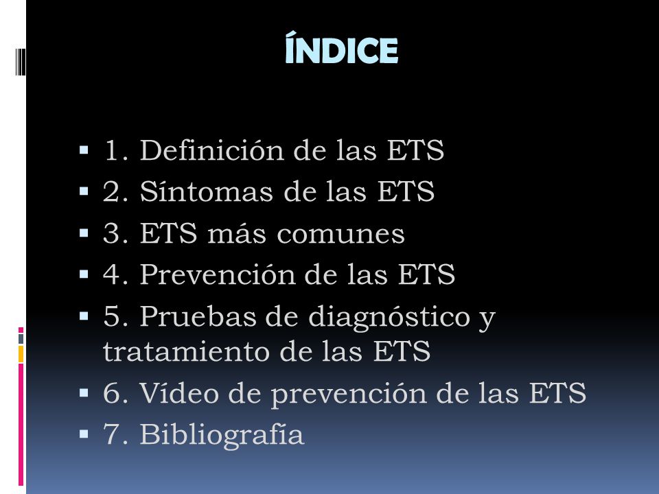 ÍNDICE 1. Definición de las ETS 2. Síntomas de las ETS