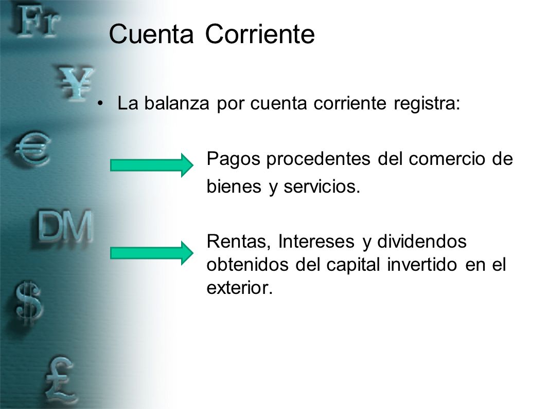 Cuenta Corriente La balanza por cuenta corriente registra: