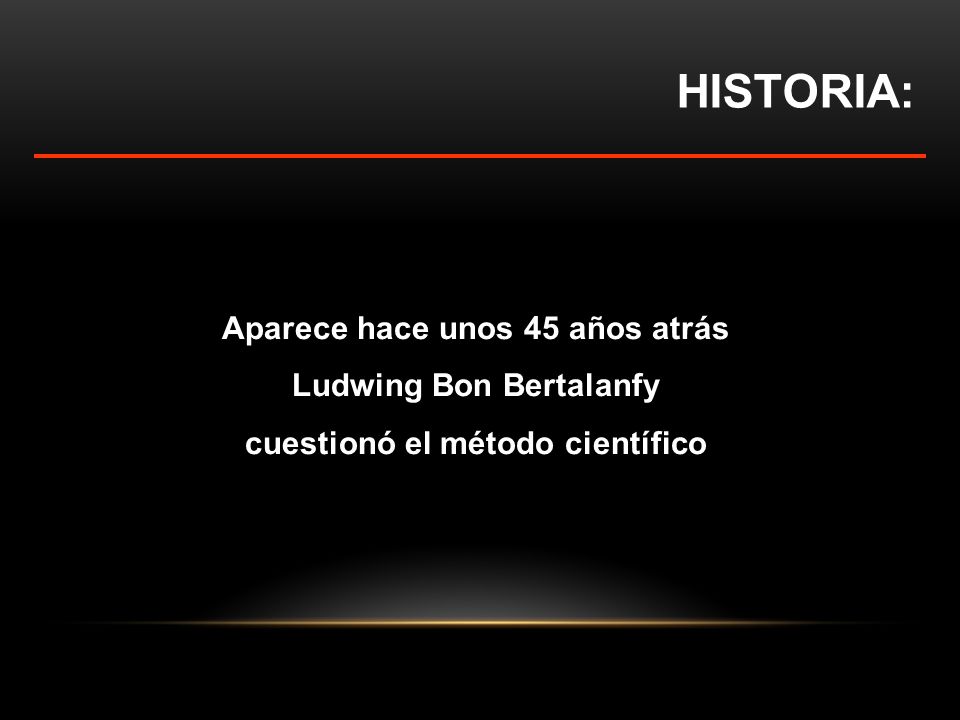 HISTORIA: Aparece hace unos 45 años atrás Ludwing Bon Bertalanfy