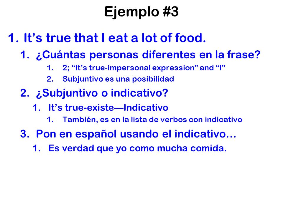 Ejemplo #3 It’s true that I eat a lot of food.