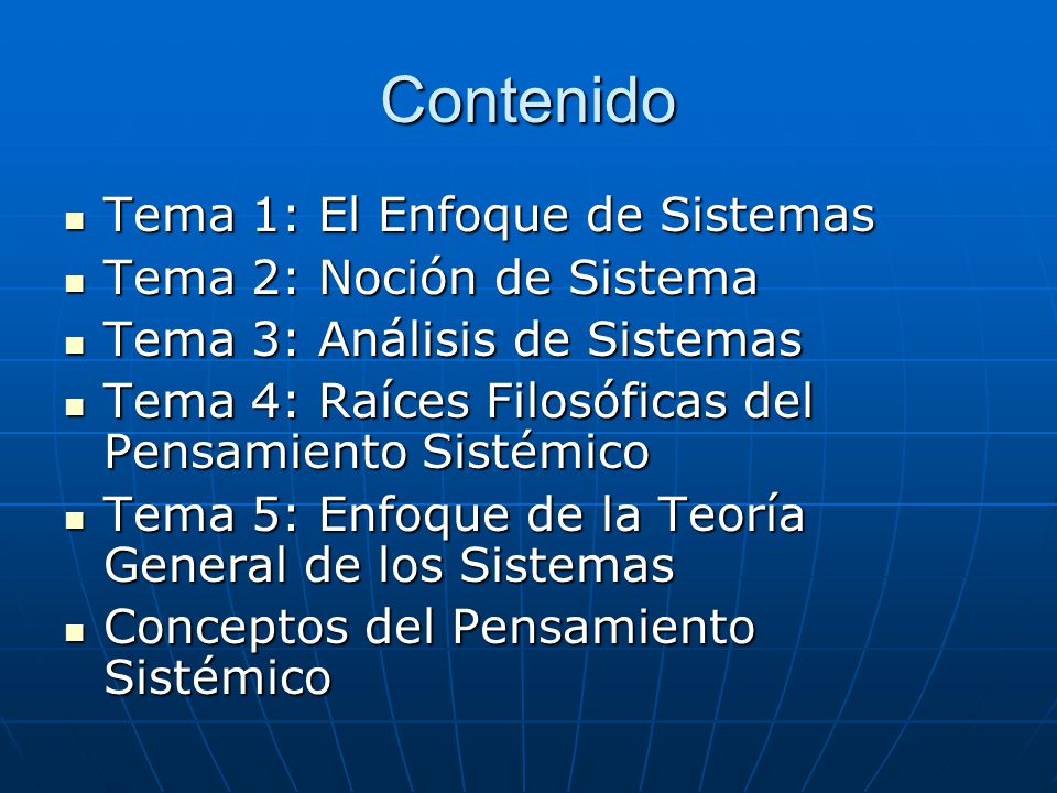 Contenido Tema 1: El Enfoque de Sistemas Tema 2: Noción de Sistema