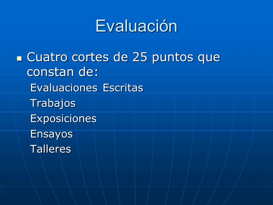 Evaluación Cuatro cortes de 25 puntos que constan de: