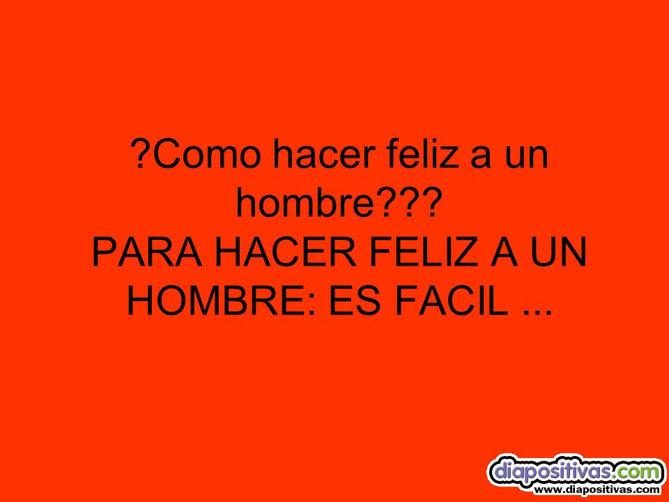 Como hacer feliz a un hombre PARA HACER FELIZ A UN HOMBRE: ES FACIL ...