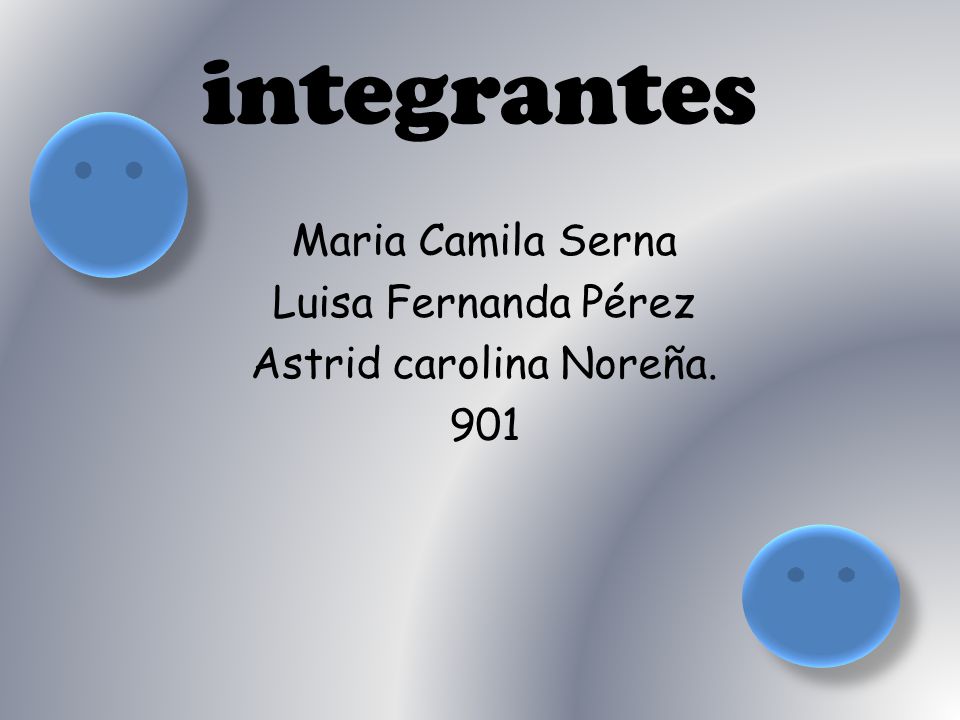 Maria Camila Serna Luisa Fernanda Pérez Astrid carolina Noreña. 901
