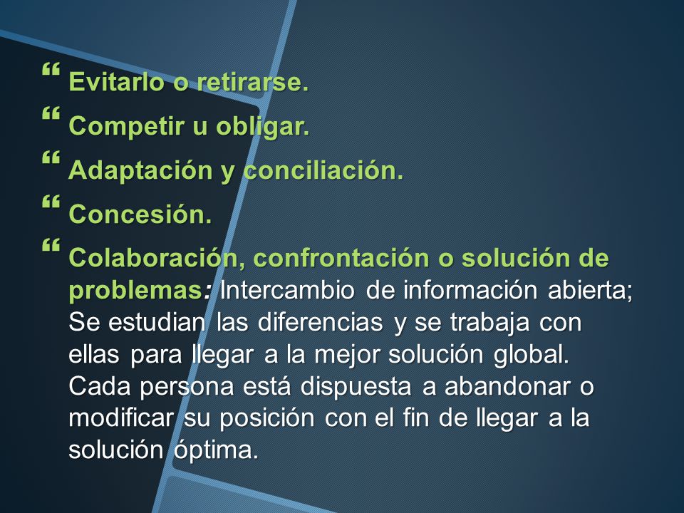 Evitarlo o retirarse. Competir u obligar. Adaptación y conciliación. Concesión.