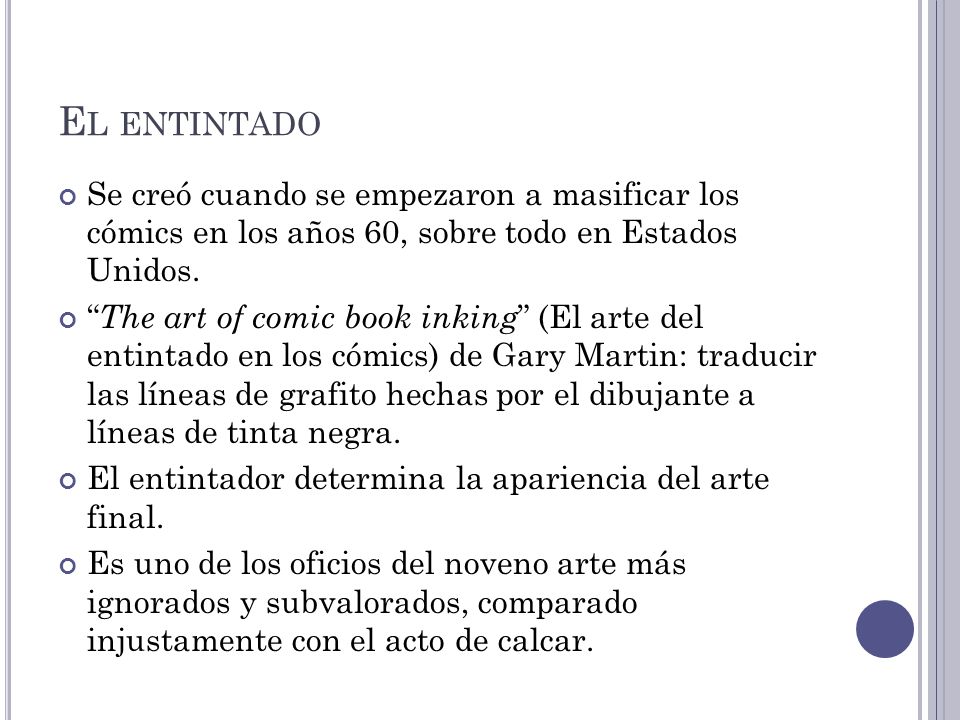 El entintado Se creó cuando se empezaron a masificar los cómics en los años 60, sobre todo en Estados Unidos.
