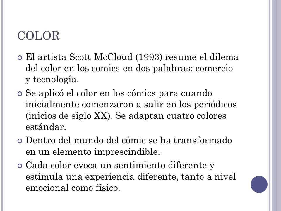 COLOR El artista Scott McCloud (1993) resume el dilema del color en los comics en dos palabras: comercio y tecnología.
