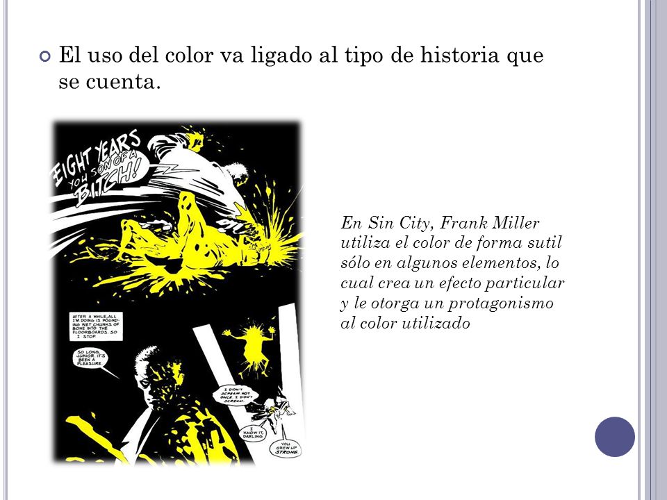 El uso del color va ligado al tipo de historia que se cuenta.