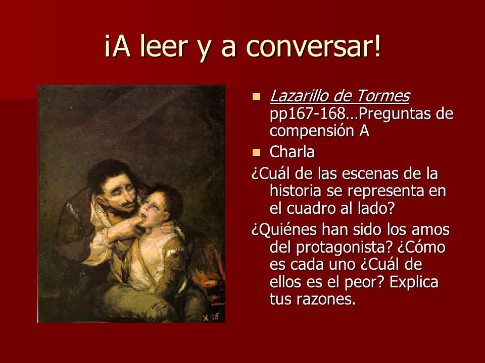 ¡A leer y a conversar! Lazarillo de Tormes pp …Preguntas de compensión A. Charla.