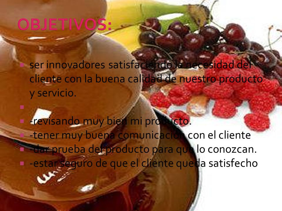 OBJETIVOS: ser innovadores satisfaciendo la necesidad del cliente con la buena calidad de nuestro producto y servicio.