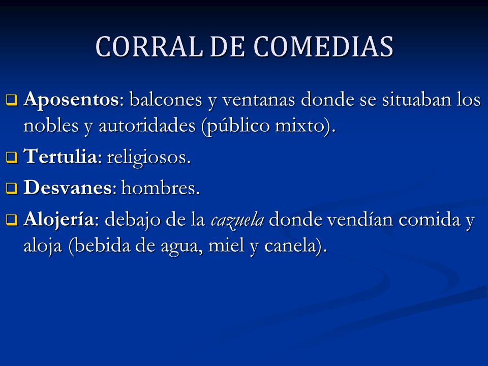 CORRAL DE COMEDIAS Aposentos: balcones y ventanas donde se situaban los nobles y autoridades (público mixto).