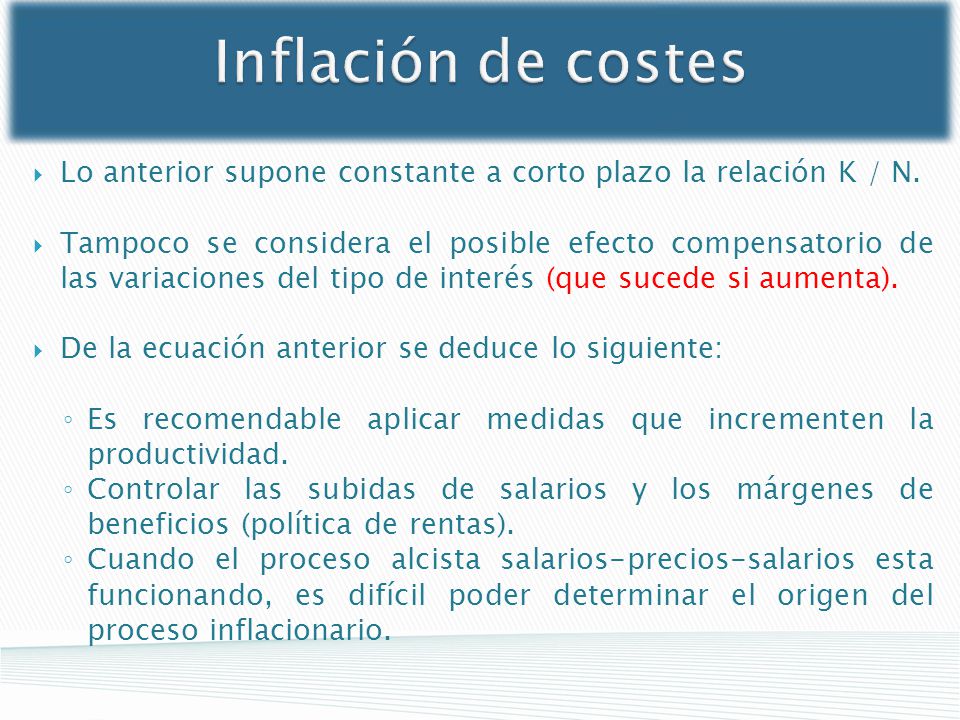 Inflación de costes Lo anterior supone constante a corto plazo la relación K / N.